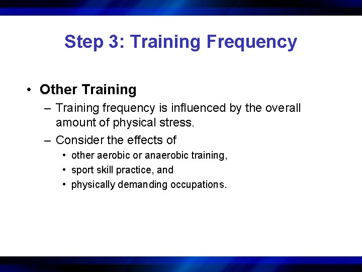 Step 3: Training Frequency • Other Training – Training frequency is influenced by the