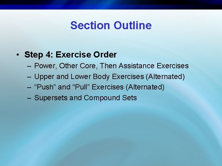 Section Outline • Step 4: Exercise Order – – Power, Other Core, Then Assistance