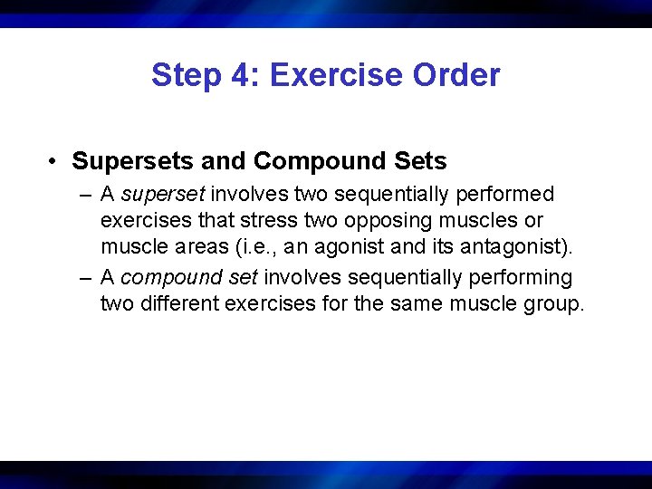 Step 4: Exercise Order • Supersets and Compound Sets – A superset involves two