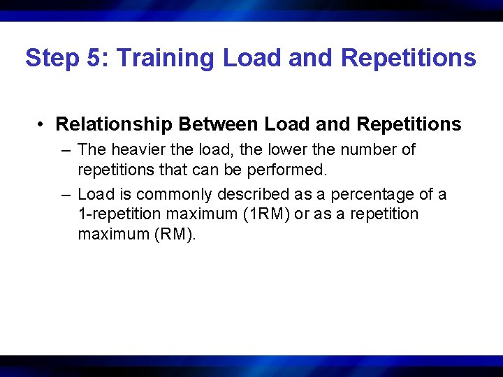 Step 5: Training Load and Repetitions • Relationship Between Load and Repetitions – The