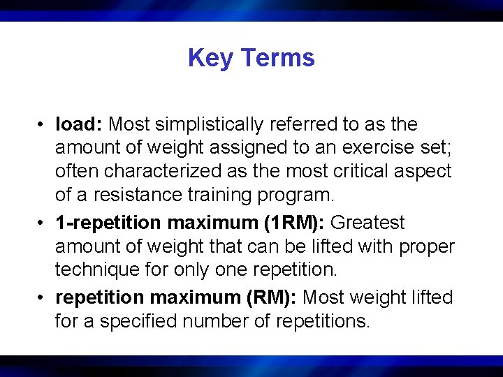Key Terms • load: Most simplistically referred to as the amount of weight assigned