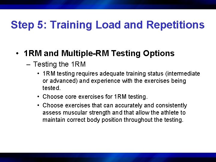 Step 5: Training Load and Repetitions • 1 RM and Multiple-RM Testing Options –