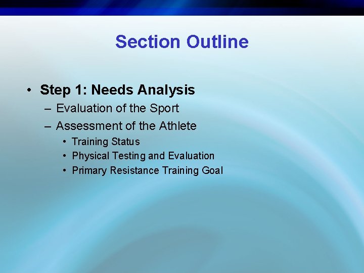 Section Outline • Step 1: Needs Analysis – Evaluation of the Sport – Assessment