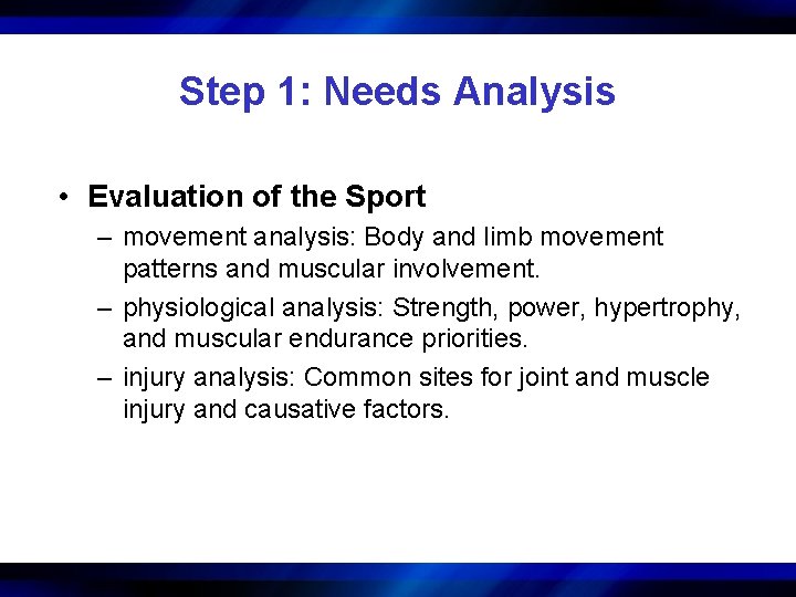 Step 1: Needs Analysis • Evaluation of the Sport – movement analysis: Body and