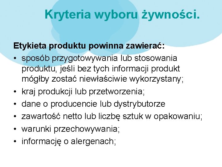 Kryteria wyboru żywności. Etykieta produktu powinna zawierać: • sposób przygotowywania lub stosowania produktu, jeśli