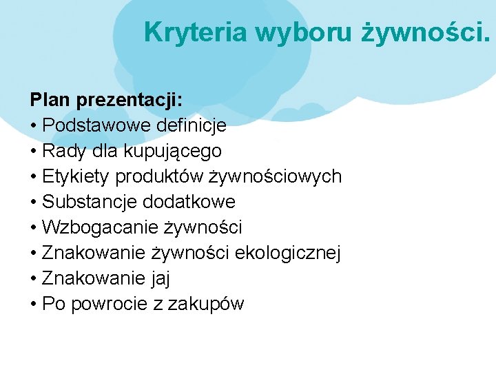 Kryteria wyboru żywności. Plan prezentacji: • Podstawowe definicje • Rady dla kupującego • Etykiety