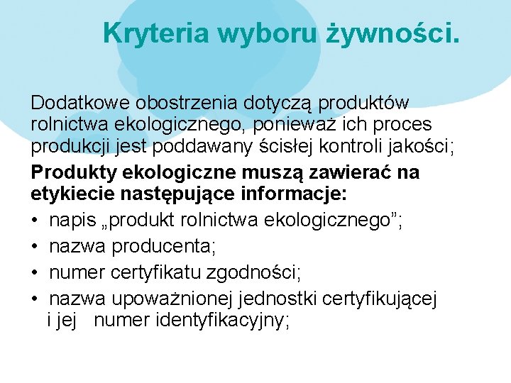 Kryteria wyboru żywności. Dodatkowe obostrzenia dotyczą produktów rolnictwa ekologicznego, ponieważ ich proces produkcji jest