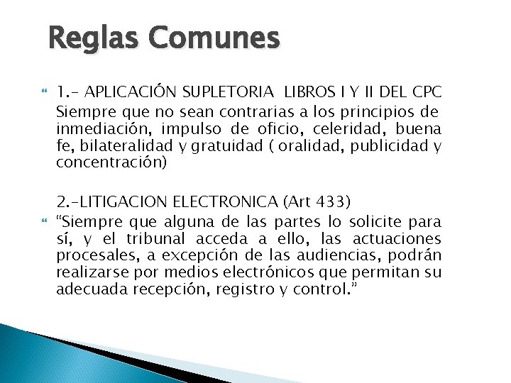 Reglas Comunes 1. - APLICACIÓN SUPLETORIA LIBROS I Y II DEL CPC Siempre que