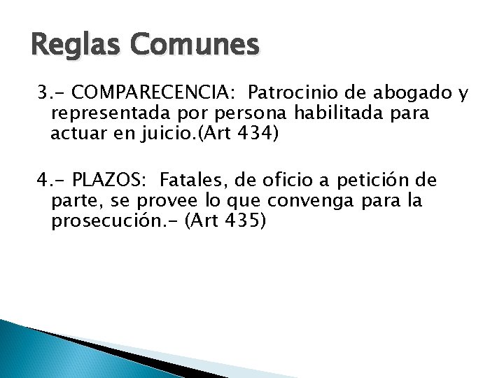 Reglas Comunes 3. - COMPARECENCIA: Patrocinio de abogado y representada por persona habilitada para