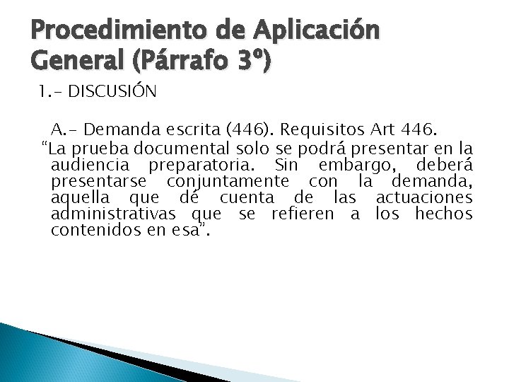 Procedimiento de Aplicación General (Párrafo 3º) 1. - DISCUSIÓN A. - Demanda escrita (446).