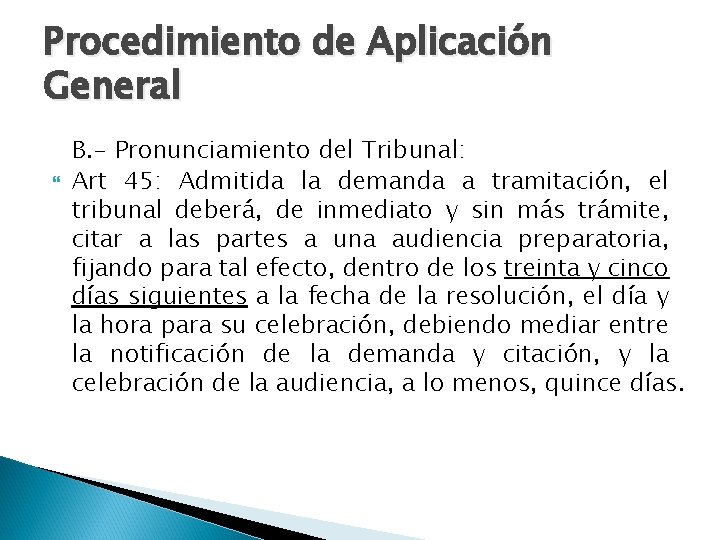 Procedimiento de Aplicación General B. - Pronunciamiento del Tribunal: Art 45: Admitida la demanda