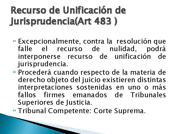 Recurso de Unificación de Jurisprudencia(Art 483 ) Excepcionalmente, contra la resolución que falle el
