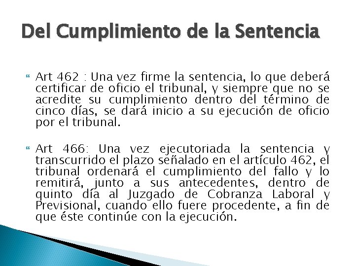 Del Cumplimiento de la Sentencia Art 462 : Una vez firme la sentencia, lo