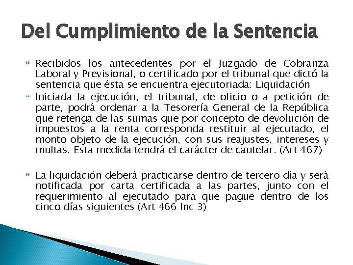 Del Cumplimiento de la Sentencia Recibidos los antecedentes por el Juzgado de Cobranza Laboral