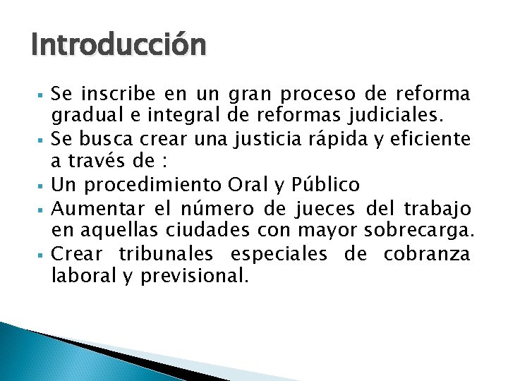 Introducción § § § Se inscribe en un gran proceso de reforma gradual e