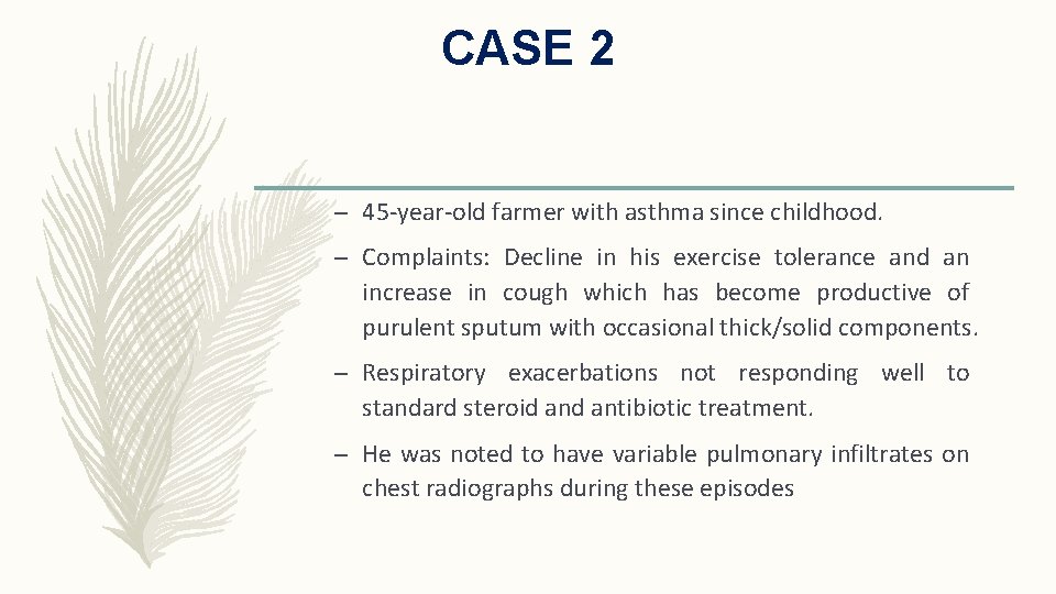 CASE 2 – 45 -year-old farmer with asthma since childhood. – Complaints: Decline in