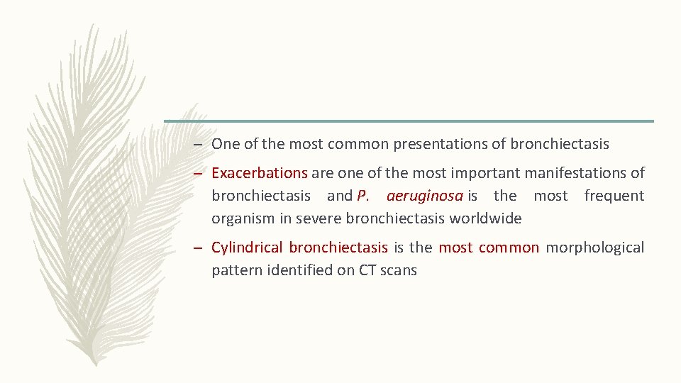 – One of the most common presentations of bronchiectasis – Exacerbations are one of