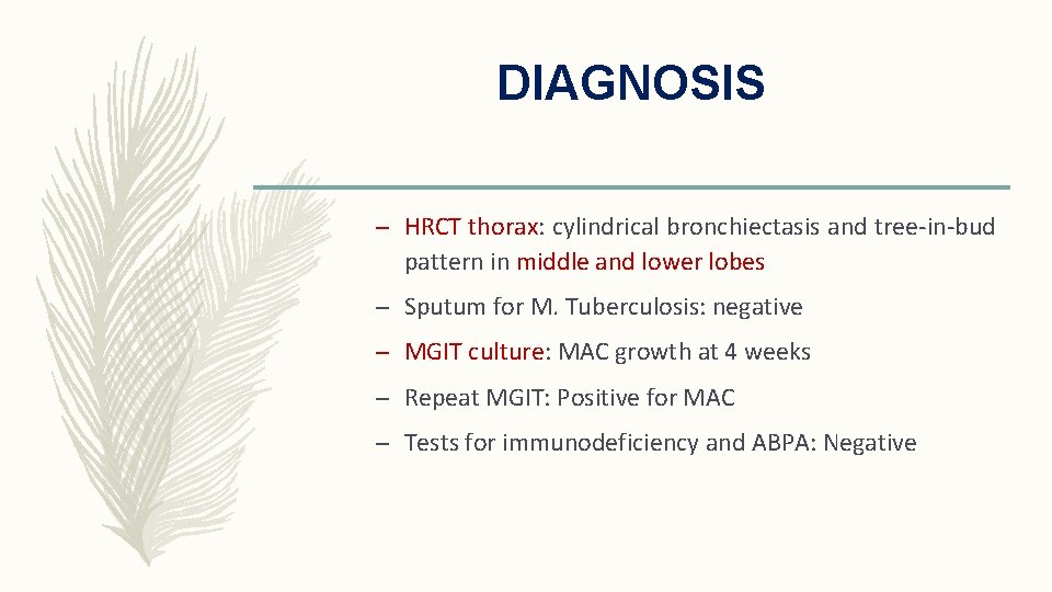 DIAGNOSIS – HRCT thorax: cylindrical bronchiectasis and tree-in-bud pattern in middle and lower lobes
