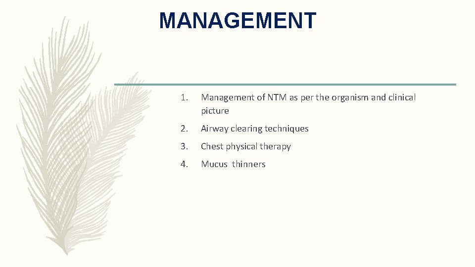 MANAGEMENT 1. Management of NTM as per the organism and clinical picture 2. Airway