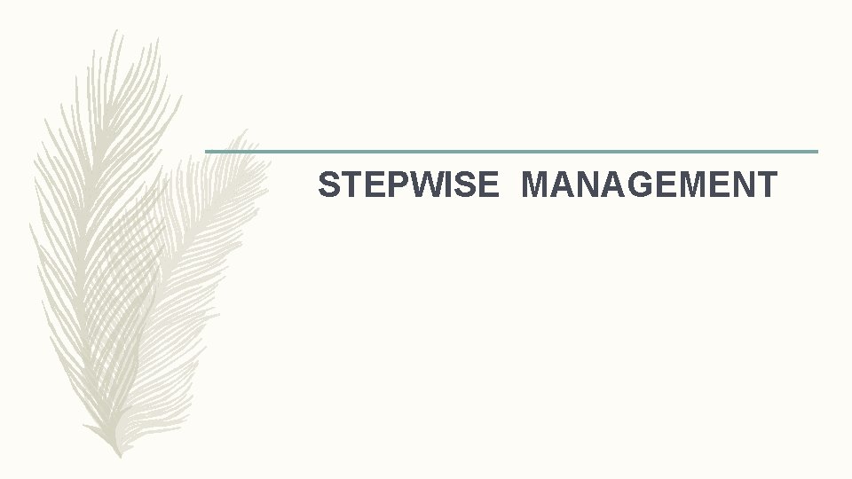 STEPWISE MANAGEMENT 