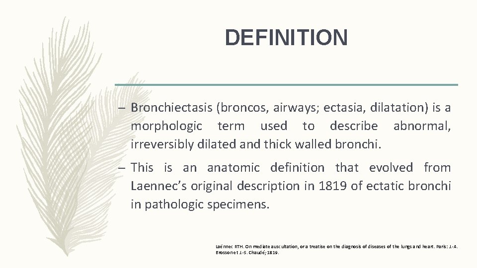 DEFINITION – Bronchiectasis (broncos, airways; ectasia, dilatation) is a morphologic term used to describe