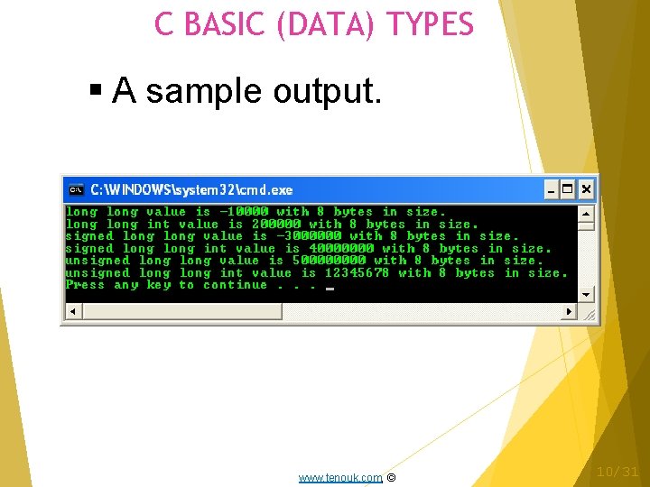 C BASIC (DATA) TYPES A sample output. www. tenouk. com, © 10/31 
