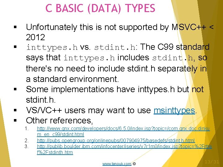 C BASIC (DATA) TYPES Unfortunately this is not supported by MSVC++ < 2012 inttypes.