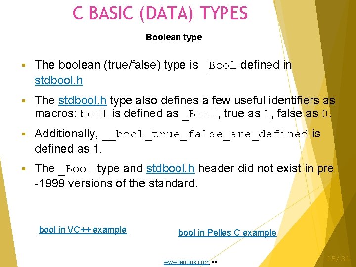 C BASIC (DATA) TYPES Boolean type The boolean (true/false) type is _Bool defined in