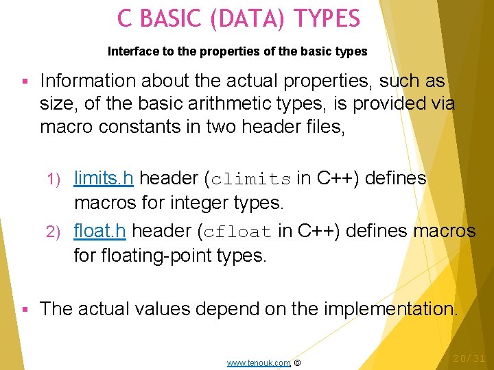 C BASIC (DATA) TYPES Interface to the properties of the basic types Information about