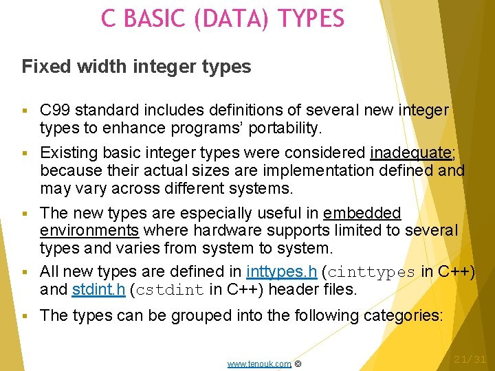 C BASIC (DATA) TYPES Fixed width integer types C 99 standard includes definitions of