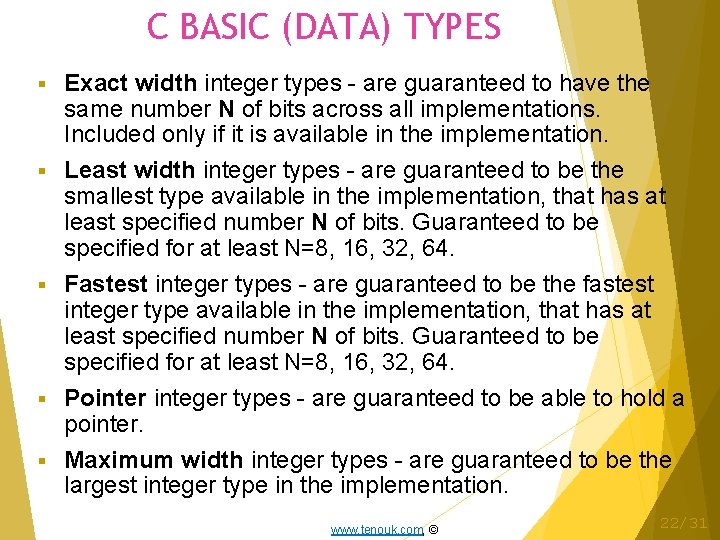 C BASIC (DATA) TYPES Exact width integer types - are guaranteed to have the