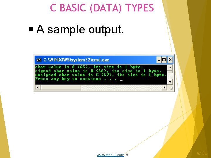 C BASIC (DATA) TYPES A sample output. www. tenouk. com, © 4/31 