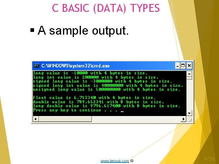 C BASIC (DATA) TYPES A sample output. www. tenouk. com, © 8/31 