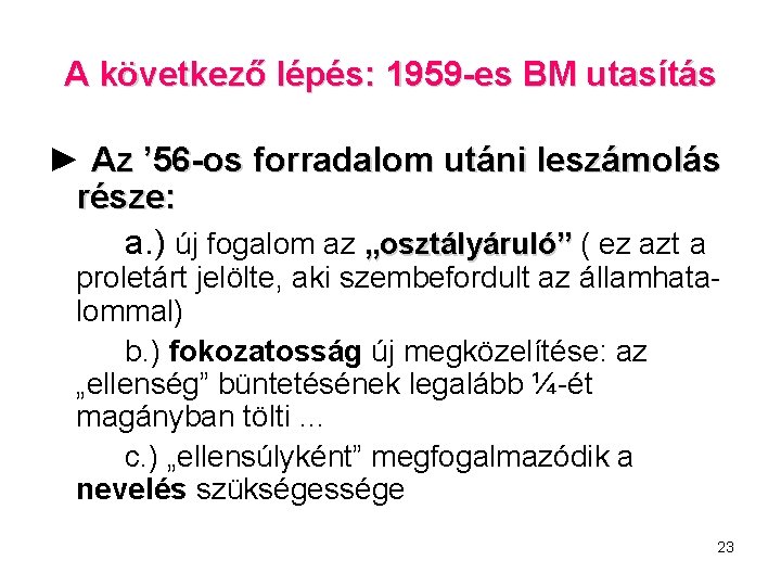 A következő lépés: 1959 -es BM utasítás ► Az ’ 56 -os forradalom utáni