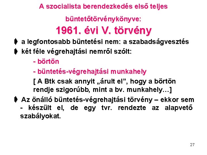 A szocialista berendezkedés első teljes büntetőtörvénykönyve: 1961. évi V. törvény ➧ a legfontosabb büntetési