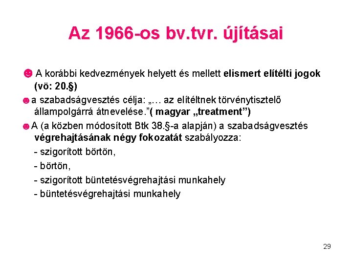 Az 1966 -os bv. tvr. újításai ☻A korábbi kedvezmények helyett és mellett elismert elítélti