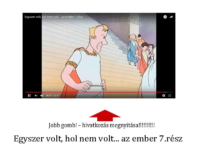 Egyszer volt, hol nem volt. . . az ember 7. rész 