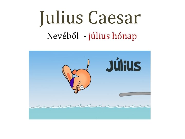 Julius Caesar Nevéből - július hónap 