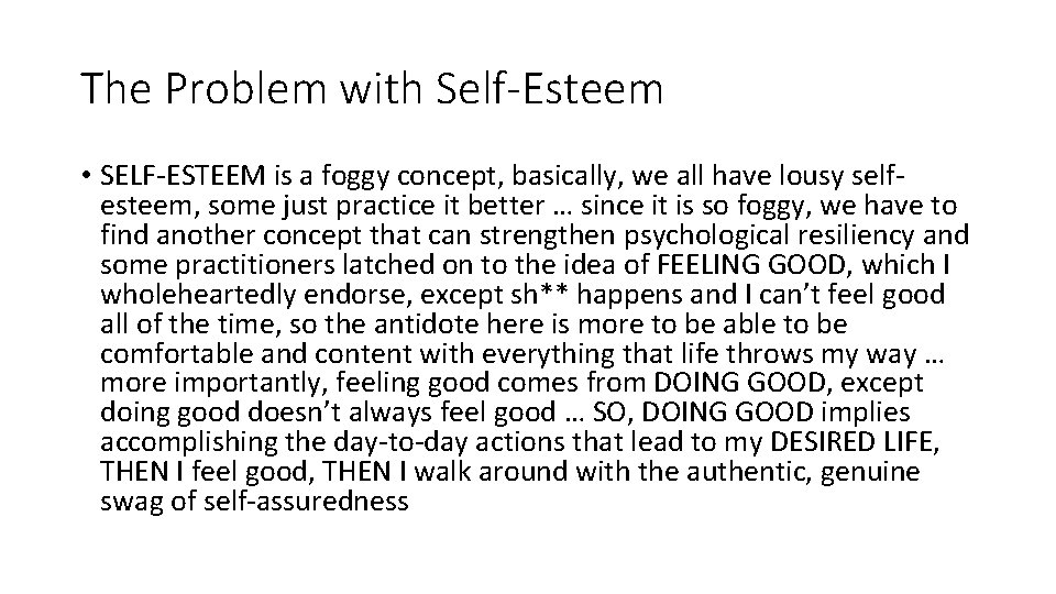 The Problem with Self-Esteem • SELF-ESTEEM is a foggy concept, basically, we all have
