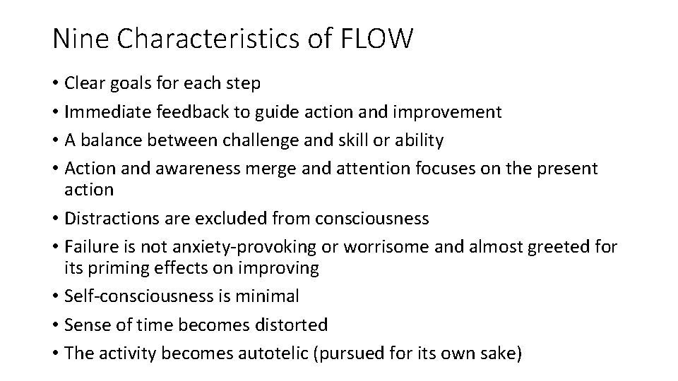 Nine Characteristics of FLOW • Clear goals for each step • Immediate feedback to