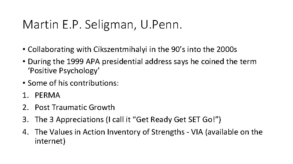 Martin E. P. Seligman, U. Penn. • Collaborating with Cikszentmihalyi in the 90’s into