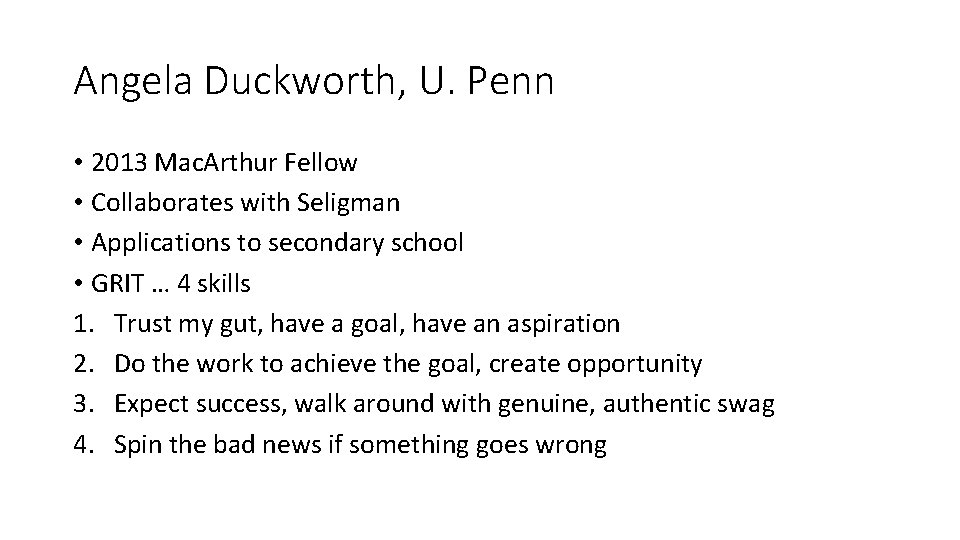 Angela Duckworth, U. Penn • 2013 Mac. Arthur Fellow • Collaborates with Seligman •