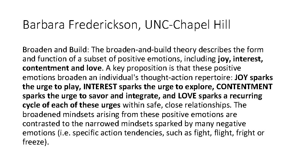 Barbara Frederickson, UNC-Chapel Hill Broaden and Build: The broaden-and-build theory describes the form and