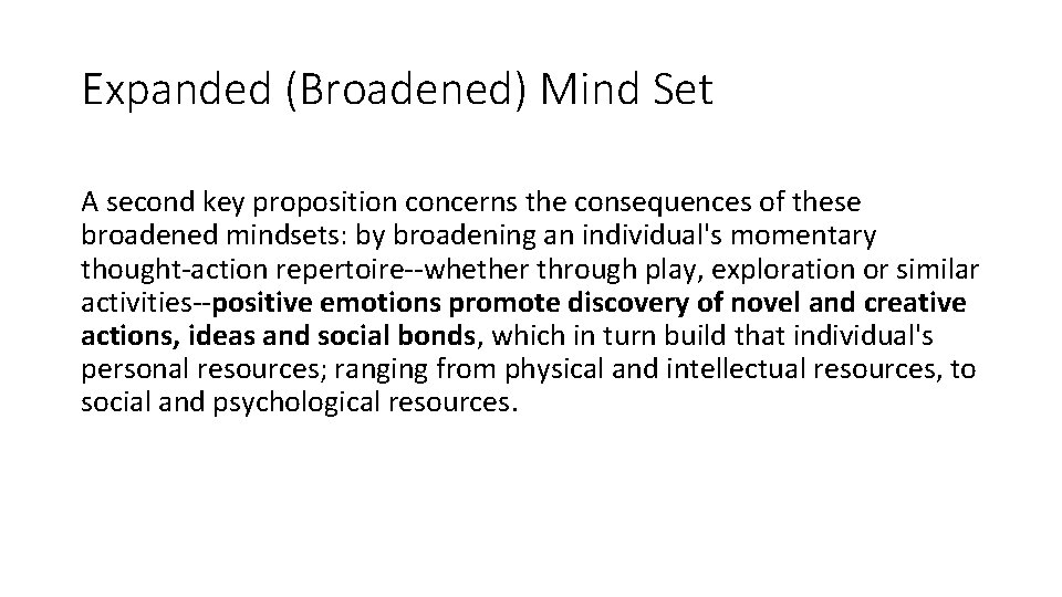Expanded (Broadened) Mind Set A second key proposition concerns the consequences of these broadened