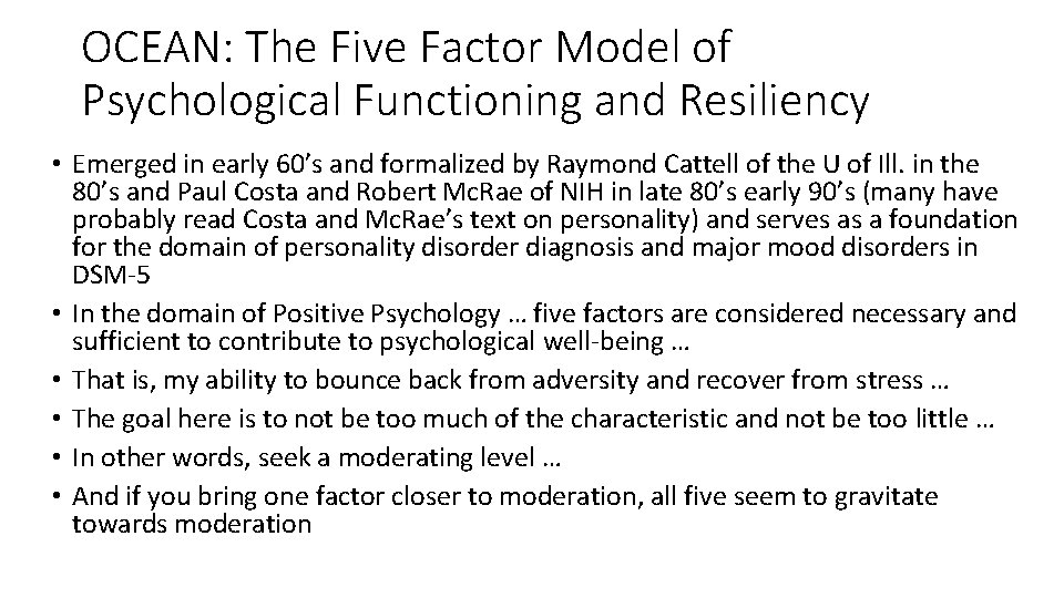 OCEAN: The Five Factor Model of Psychological Functioning and Resiliency • Emerged in early