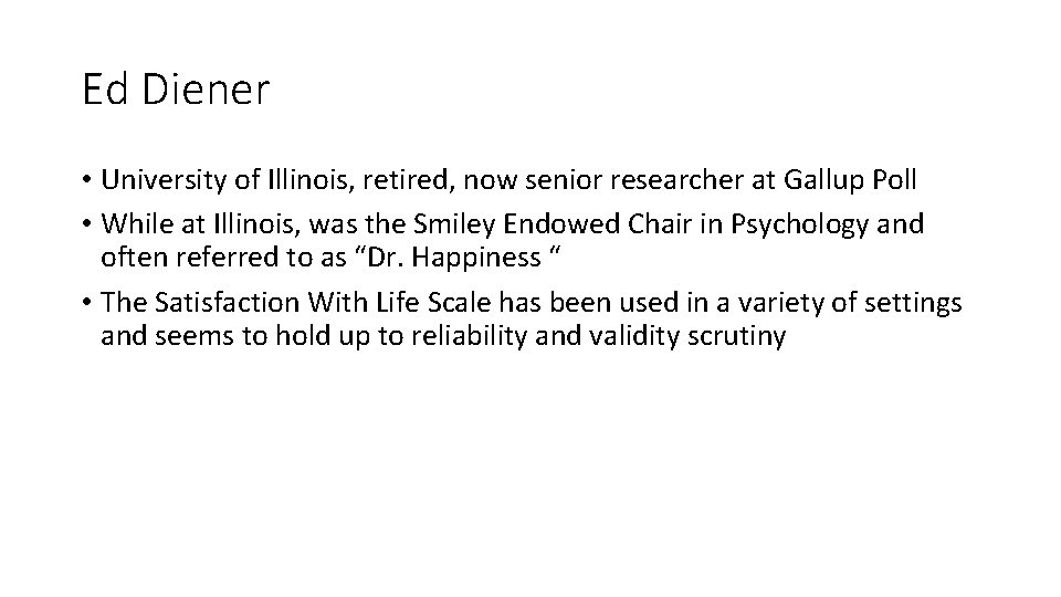 Ed Diener • University of Illinois, retired, now senior researcher at Gallup Poll •