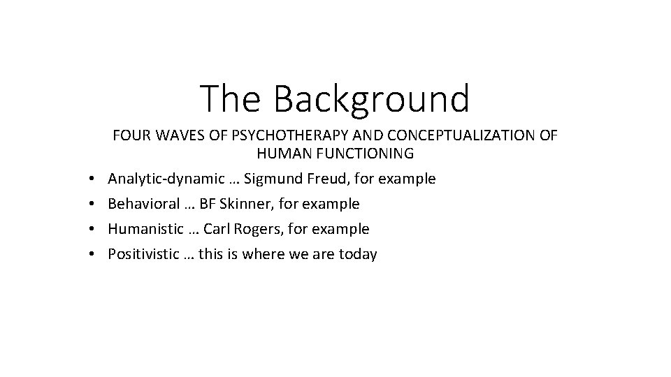 The Background • • FOUR WAVES OF PSYCHOTHERAPY AND CONCEPTUALIZATION OF HUMAN FUNCTIONING Analytic-dynamic