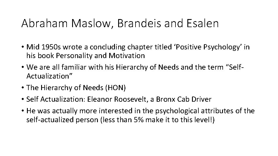 Abraham Maslow, Brandeis and Esalen • Mid 1950 s wrote a concluding chapter titled