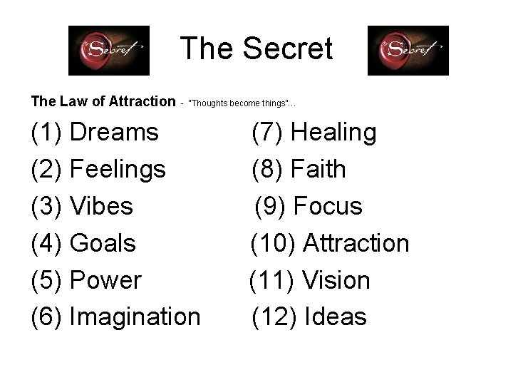 The Secret The Law of Attraction - “Thoughts become things”… (1) Dreams (2) Feelings