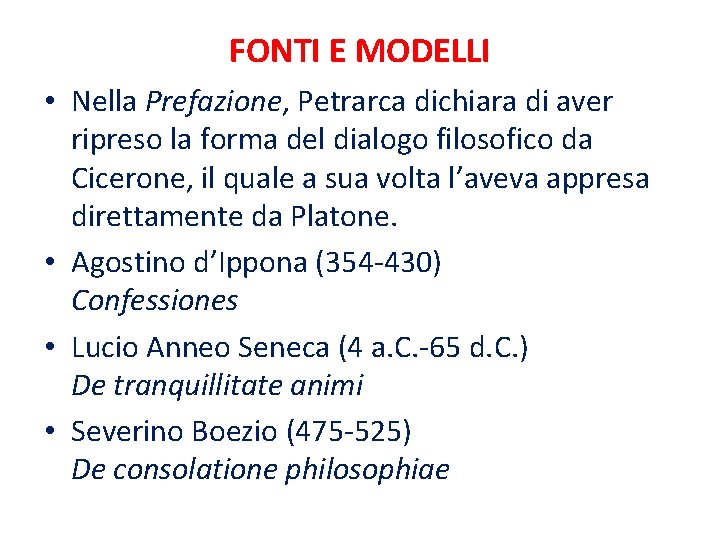 FONTI E MODELLI • Nella Prefazione, Petrarca dichiara di aver ripreso la forma del